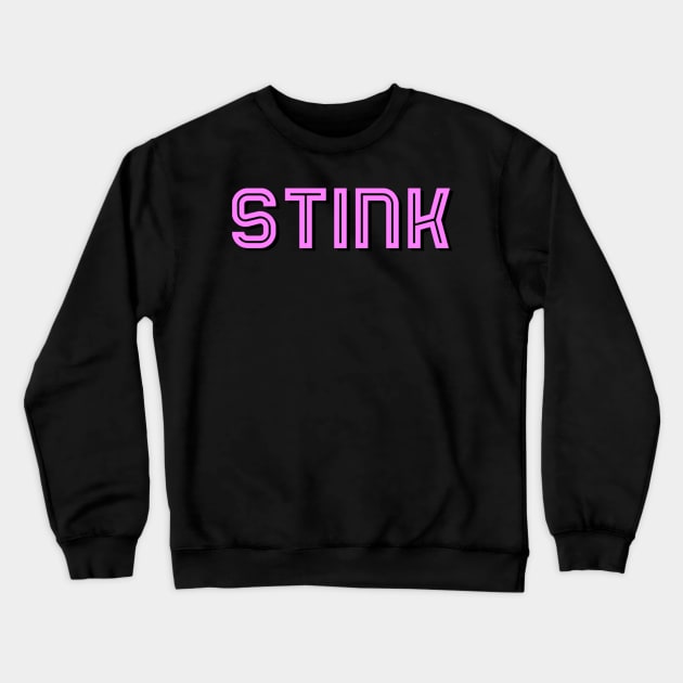 Stink Crewneck Sweatshirt by Coolsville